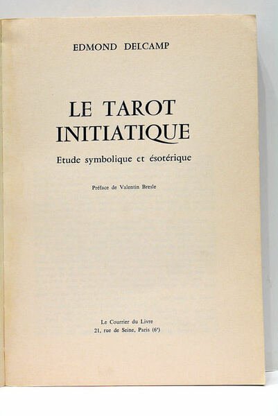 Le Tarot initiatique. Étude symbolique et ésotérique. Préface de Valentin …