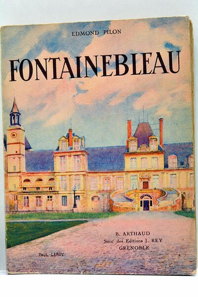 Fontainebleau. Couverture de Paul Leroy. Ouvrage orné de 146 héliogravures.