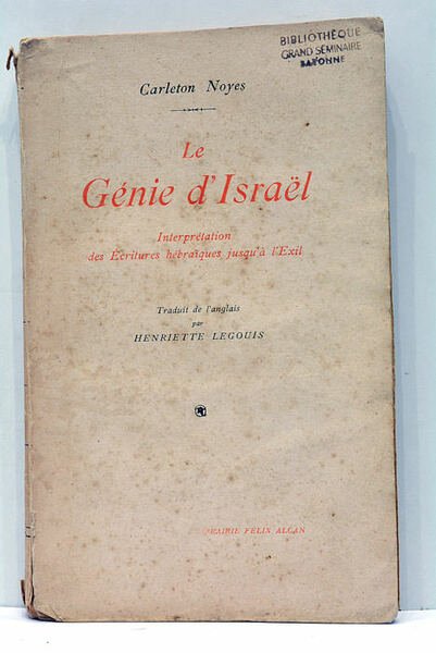 Le Génie d'Israël. Interprétation des Écritures hébraïques jusqu'à l'Exil. Traduit …