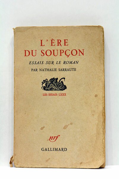 L'Ère du Soupçon. Essais sur le roman. Les essais LXXX.