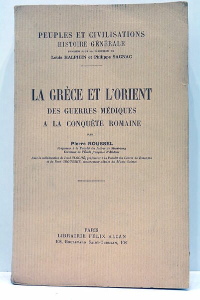 La Grèce et l'Orient. Des guerres Médiques à la Conquête …