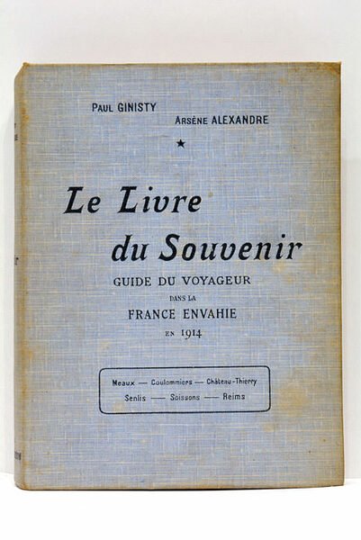 Le Livre du Souvenir. Guide du Voyageur dans la France …