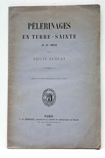 Pèlerinages en Terre-Sainte au Xve siècle. Extrait de la Revue …