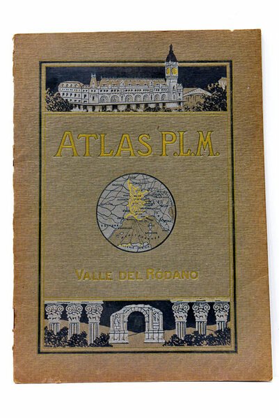 ATLAS P.L.M. FERROCARRILES DE PARIS-LYON MEDITERRANEO. VALLE DEL RÓDANO. Lyon …