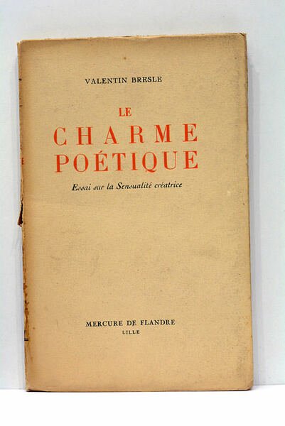 Le Charme Poétique. Essai sur la Sensualité créatrice.