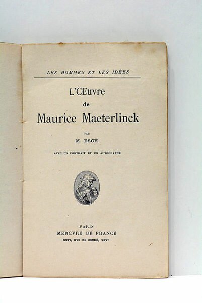 L'Oeuvre de Maurice Maeterlinck. Avec un portrait et un autographe.