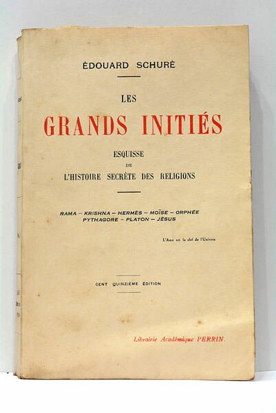 Les Grands Initiés. Esquisse de l'Histoire Secrète des Religions. Rama …