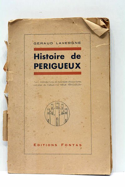 Histoire de Périgueux. Avec 6 reproductions en hors-texte d'eaux-fortes extraites …