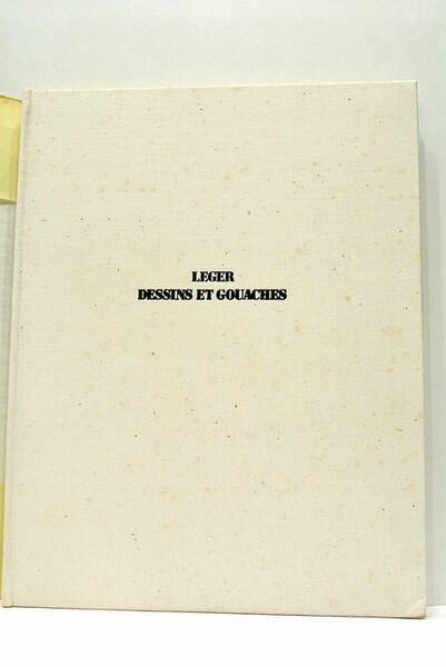 Fernand Leger. Dessins et gouaches. Avec la collaboration, pour la …