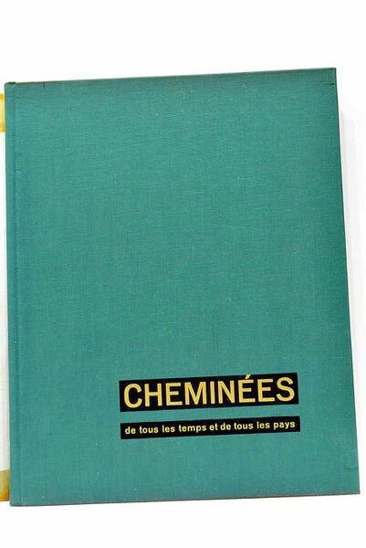 Cheminées de tous les temps et de tous les pays. …