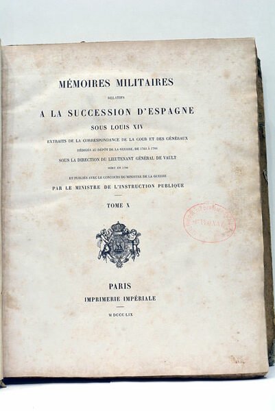 Mémoires militaires relatifs à la succession d'Espagne sous Louis XIV. …