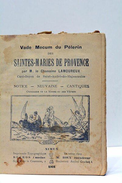 Vade Mecum du Pélerin des Saintes-Maries de Provence. Notice-Neuvaine-Cantiques. Ordinaire …