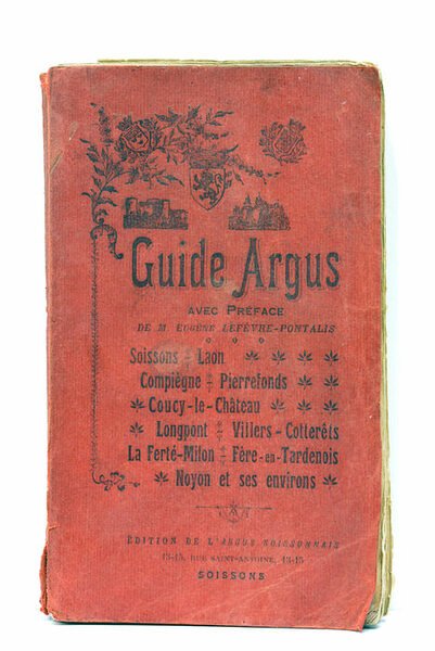 GUIDE ARGUS. Soissons-Laon. Compiègne-Pierrefonds. Coucy-le-Château. Longpont-Villers Cotterêts. La ferté Millon-Fère …