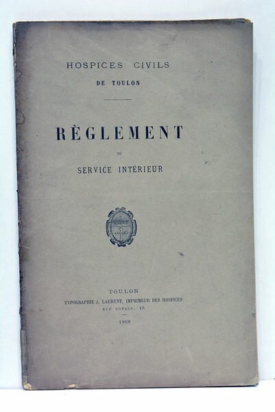 HOSPICE CIVILS DE TOULON. RÈGLEMENT DU SERVICE INTÉRIEUR.