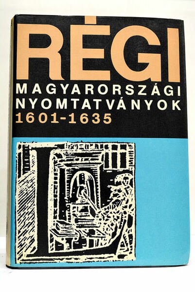 RÉGI MAGYARORSZÁGI nyomtatványok 2. 1601-1635.