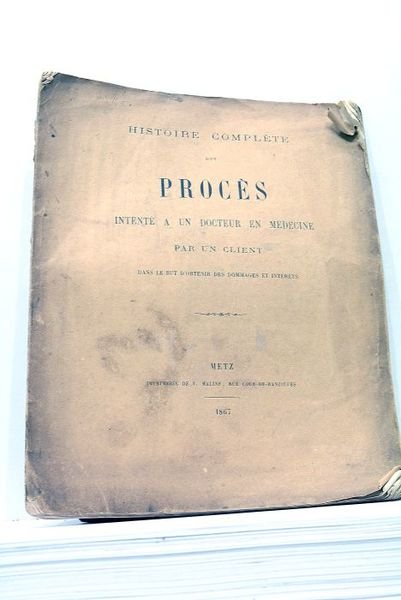 HISTOIRE Complète d'un Procés intenté à un Docteur en Médecine …