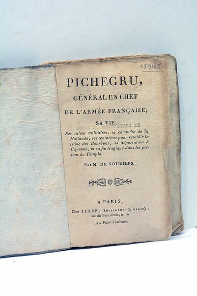 Pichegru, Général en Chef de l'Armée Française. Sa vie, ses …
