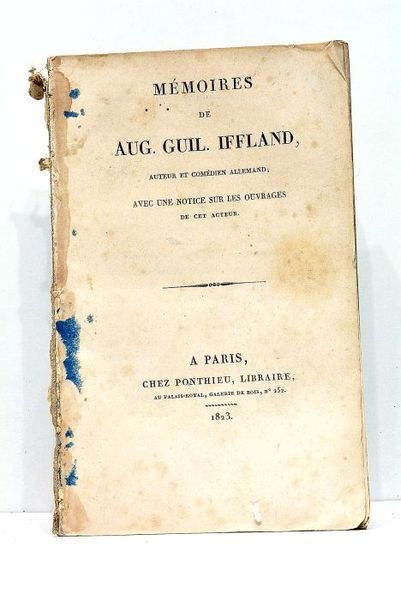Mémoires de Aug. Guil. Iffland, auteur et comédien allemand. Avec …