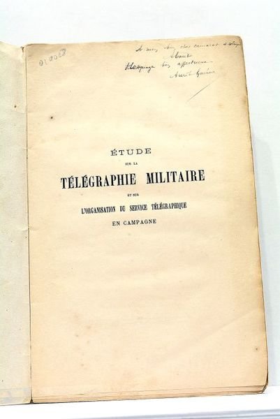 Etude sur la Télégraphie Militaire et sur l'organisation du service …