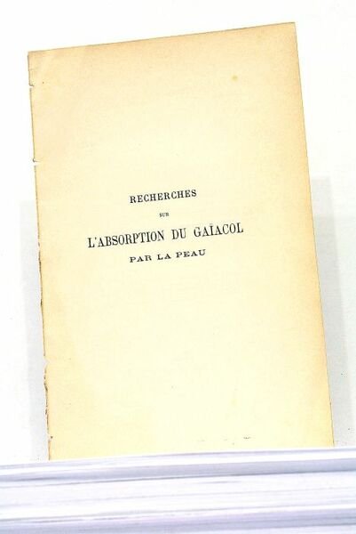 Recherches sur l'absortion du Gaïacol par la Peau.