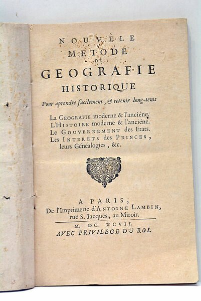 Nouvelle Méthode de Géographie Historique pour aprendre (sic) facilement et …