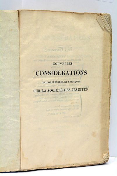 Nouvelles Considérations Philosophiques et Critiques sur la Société des Jésuites, …