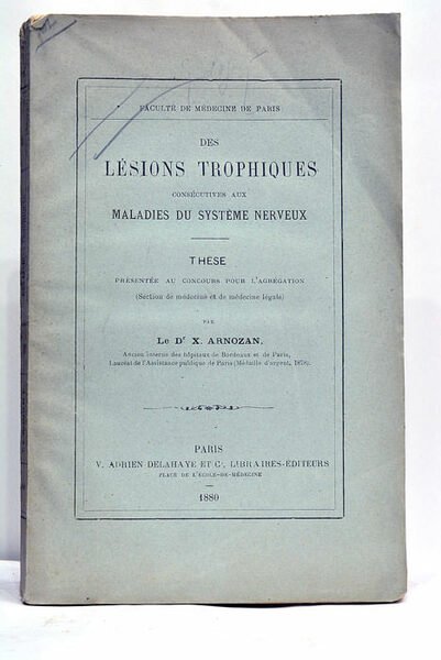 Des Lésions trophiques consécutives aux maladies du Système Nerveux. Thèse …
