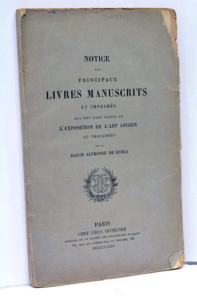 Notice des Principaux Livres Manuscrits et Imprimés qui ont fait …