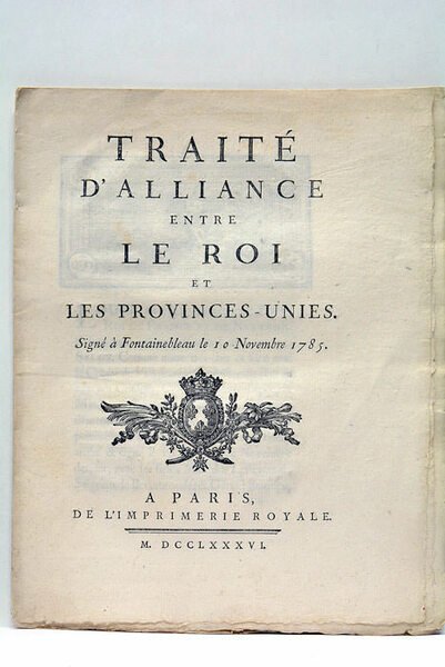 TRAITÉ D'ALLIANCE ENTRE LE ROI ET LES PROVINCES UNIES. SIGNÉ …