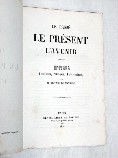 Le Passé le Présent l'Avenir. Epîtres Historiques, Politiques, Philosophiques.