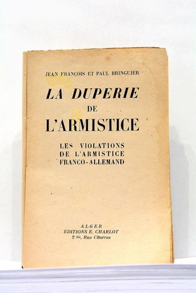 La Duperie de l'Armistice. Les Violations de l'Armistice Franco-allemand.