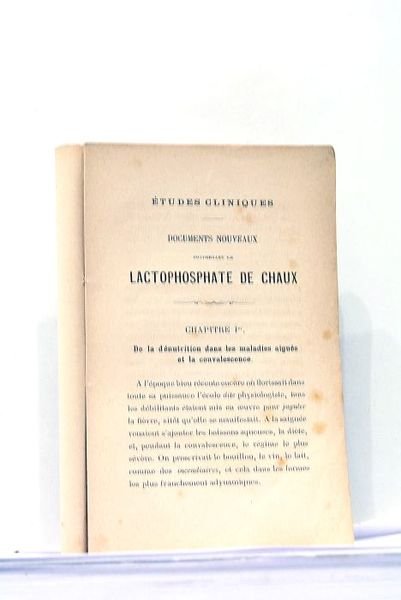 Etudes Cliniques. Documents Nouveaux concernant le Lactophosphate de Chaux.