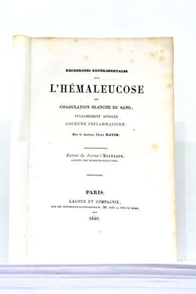 Recherches Expérimentales sur l'Hémaleucose ou Coagulation Blanche du Sang, vulgairement …