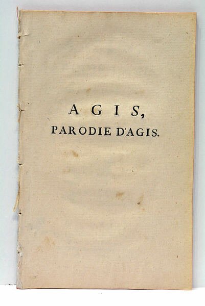 Agis, Parodie d'Agis. Représentée pour la première fois par les …