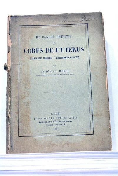 Du Cancer Primitif du Corps de l'Utérus. Diagnostic précoce. Traitement …