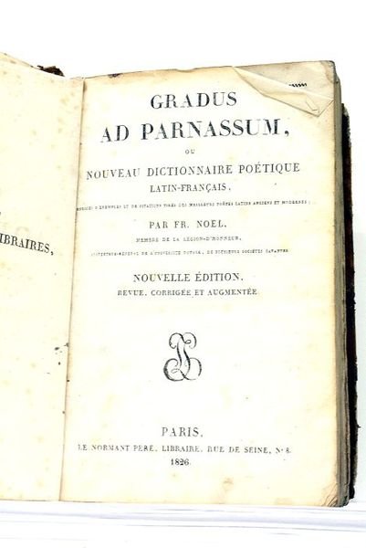 Gradus ad Parnassum, ou nouveau dictionnaire latin-français, enrichi d'exemples et …