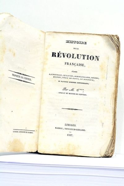 Histoire de la Révolution Française, d'après Lacretelle, Dulaure, Montgaillard, Thiers, …