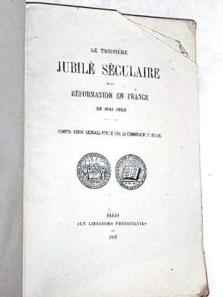 TROISIEME JUBILE (Le) Séculaire de la Réformation en France, 29 …