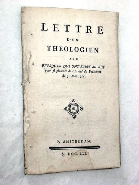 LETTRE d'un Théologien aux Evesques qui ont écrit au Roi …