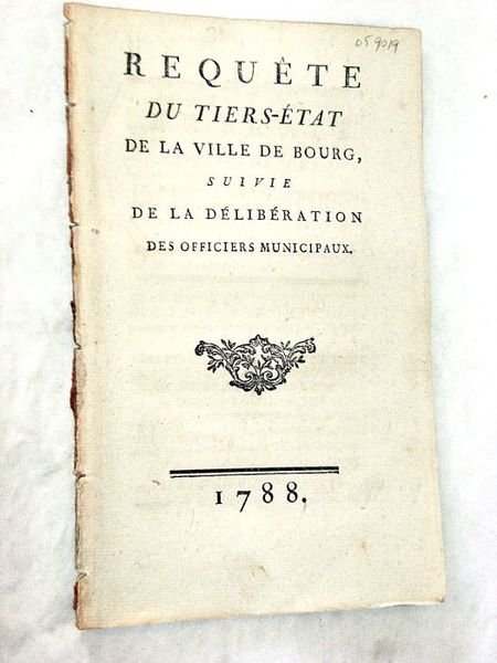 REQUÊTE du Tiers-État de la ville de Bourg, suivie de …