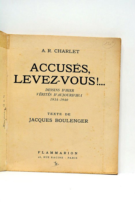 Accusés, levez-vous!. Dessins d'hier. Vérités d'aujourd'hui. 1934-1940.