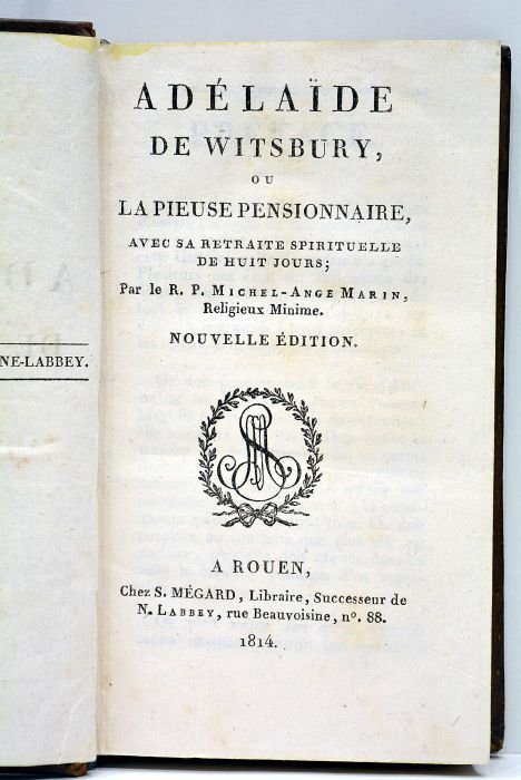 Adélaïde de Witsbury ou la pieuse pensionnaire, avec sa retraite …