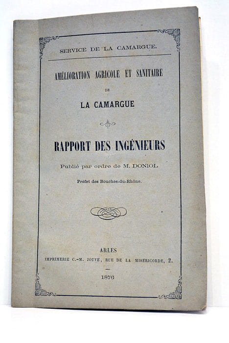 Amélioration agricole et sanitaire de la Camargue. Rapport des ingénieurs.