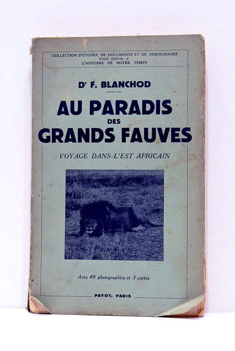Au paradis des grands fauves. Voyages dans l'est africain.