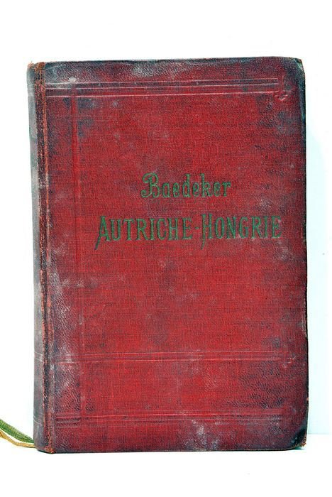 Autriche-Hongrie y compris Cettigné, Belgrade et Bucarest. Manuel du voyager. …