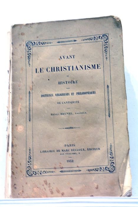 Avant le Christianisme ou Histoire des Doctrines religieuses et philosophiques …