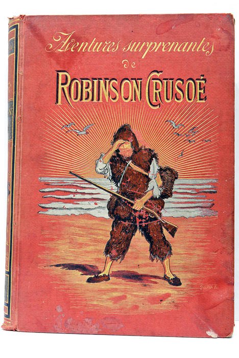 Aventures surprenantes de Robinson Crusoé. Traduction complète illustrée de 120 …