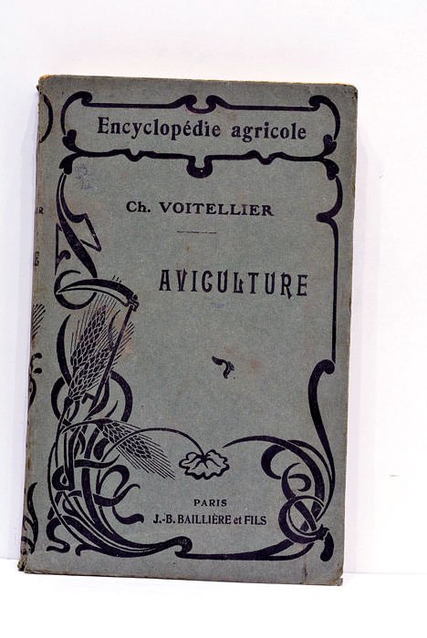 Aviculture. Encyclopédie agricole publiée par une réunion d'Ingènieurs agronomes sous …