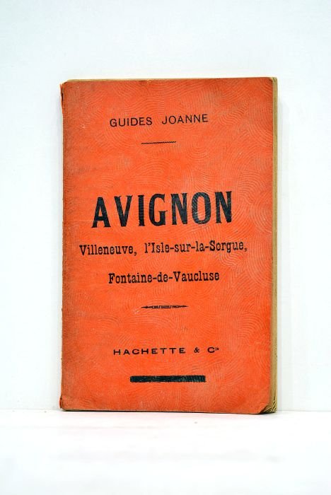 Avignon et ses environs. Villeneuve, L'Isle-sur-la-Sorgue, Fontaine-de-Vaucluse. Un plan et …