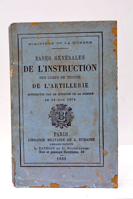 BASES GÉNÉRALES DE L'INSTRUCTION DES CORPS DE TROUPE DE L'ARTILLERIE, …